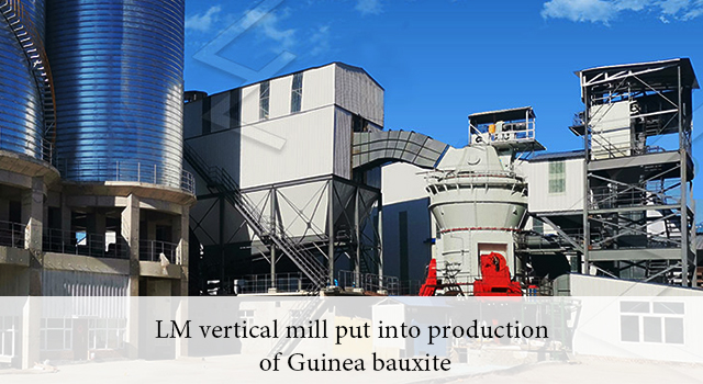 LM vertical mill put into production of Guinea bauxite